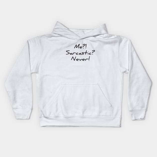 Me?! Sarcastic? Never! Kids Hoodie by RedYolk